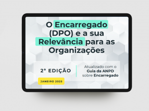 O Encarregado (DPO) e a sua Relevância para as Organizações