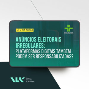 Anúncios eleitorais irregulares: Plataformas digitais também podem ser responsabilizadas?